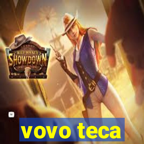 vovo teca